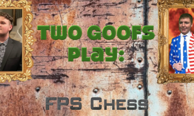 2 Goofs Play FPS Chess
